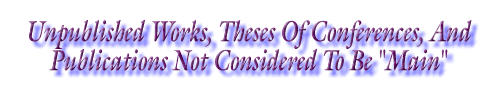 Unpublished Works, Theses of Conferences, and Publications not Considered to be "Main"